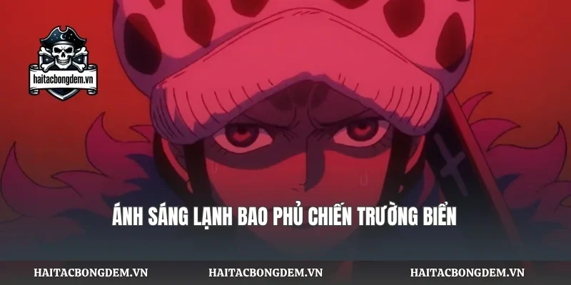 Ánh sáng lạnh bao phủ chiến trường biển