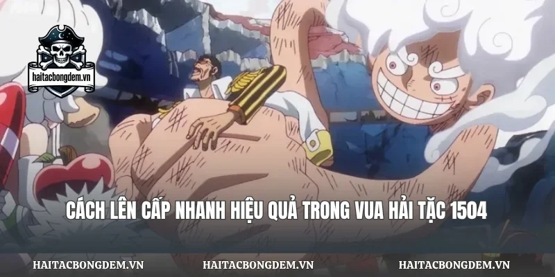 Cách Lên Cấp Nhanh Hiệu Quả