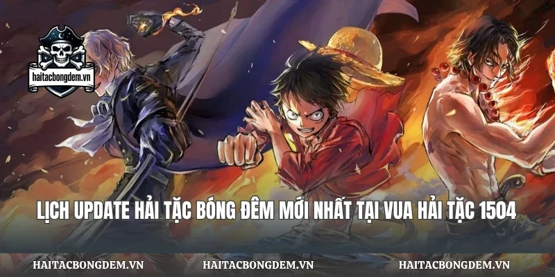 Lịch Update Hải Tặc Bóng Đêm Mới Nhất