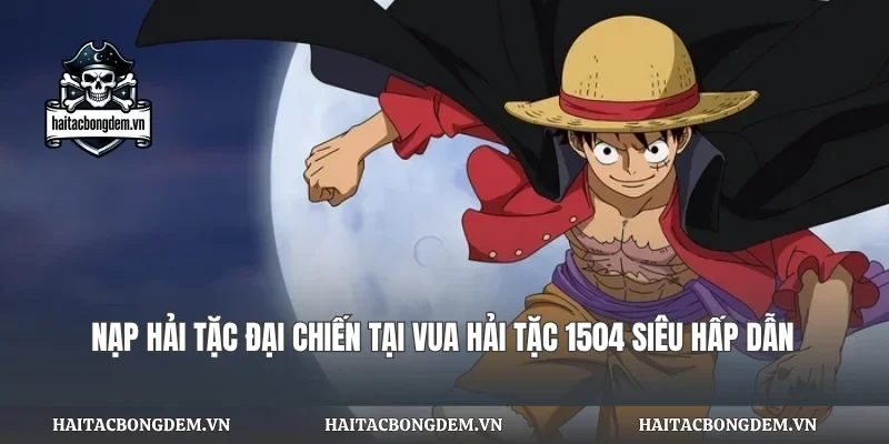 Nạp Hải Tặc Đại Chiến Tại Vua Hải Tặc