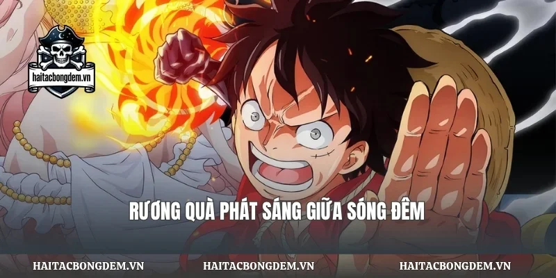 Rương quà phát sáng giữa sóng đêmRương quà phát sáng giữa sóng đêm