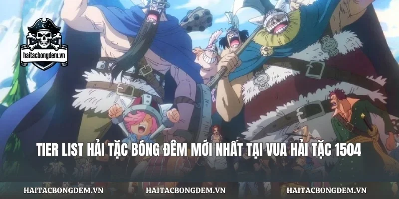Tier List Hải Tặc Bóng Đêm