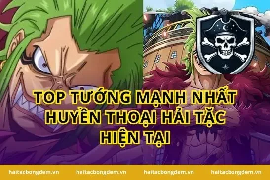 Top Tướng Mạnh Nhất Huyền Thoại Hải Tặc Hiện Tại